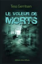 Couverture du livre « Le voleur de morts » de Tess Gerritsen aux éditions Libra Diffusio