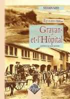 Couverture du livre « Grayan-et-l'Hôpital ; il y a 100 ans... à travers la carte postale » de Sylvain Sayo aux éditions Editions Des Regionalismes