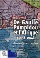 Couverture du livre « De Gaulle, Pompidou et l'Afrique (1958-1974) ; décoloniser et coopérer » de Frederic Turpin aux éditions Les Indes Savantes