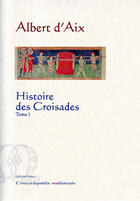 Couverture du livre « Histoire des croisades t.1 » de Albert D Aix aux éditions Paleo