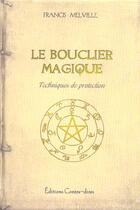 Couverture du livre « Le bouclier magique » de Francis Melville aux éditions Contre-dires