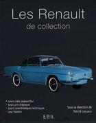 Couverture du livre « Les Renault de collection » de Lesueur-P aux éditions Epa