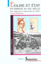 Couverture du livre « Eglise et etat en espagne au xixe siecle - les enjeux du concordat de 1851 » de Brigitte Journeau aux éditions Pu Du Septentrion