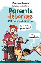 Couverture du livre « Parents débordés ; petit guide d'autorité » de Martine Geneix aux éditions Farel