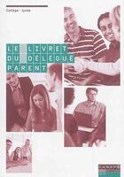 Couverture du livre « Le livret du délégué parent : vie scolaire : collège-lycée » de  aux éditions Reseau Canope