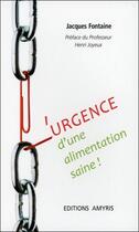 Couverture du livre « L'urgence d'une alimentation saine » de Jacques Fontaine aux éditions Amyris