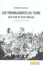 Couverture du livre « Les tremblements de terre aux xviie et xviiie siecles » de Gregory Quenet aux éditions Champ Vallon