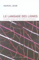 Couverture du livre « Le langage des lignes et autres essais sur le cinéma d'animation » de Marcel Jean aux éditions 400 Coups