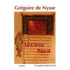 Couverture du livre « Le Christ Pascal » de Gregoire De Nysse aux éditions Jacques-paul Migne