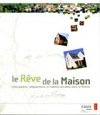 Couverture du livre « Le rêve de la maison ; cités-jardins, lotissements et habitat durable dans le Rhône » de  aux éditions Caue Du Rhone