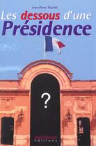 Couverture du livre « Les Dessous D Une Presidence » de Jean-Pierre Thiollet aux éditions Anagramme