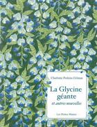 Couverture du livre « La glycine géante et autres nouvelles » de Charlotte Perkins Gilman aux éditions Les Petites Manies