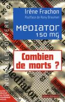 Couverture du livre « Mediator 150 mg ; combien de morts? enquête sur une toxicité attendue » de Irene Frachon aux éditions Editions Dialogues
