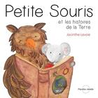 Couverture du livre « Petite souris et les histoires de la terre » de Jacinthe Lavoie aux éditions Planete Rebelle