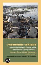 Couverture du livre « L'économie toxique » de Claude Vaillancourt et Bernard Elie aux éditions M-editeur