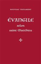 Couverture du livre « Nouveau Testament, l'évangile selon Saint Matthieu » de Saint Matthieu aux éditions Quentin Moreau