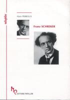 Couverture du livre « Franz Schreker ou à la recherche du son lointain » de Alain Perroux aux éditions Papillons