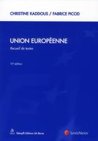 Couverture du livre « Union européenne ; recueil de textes » de Christine Kaddous et Fabrice Picod aux éditions Lexisnexis