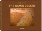 Couverture du livre « The namib desert ; art. structures. colors. » de Jurgen Wettke aux éditions Teneues - Livre