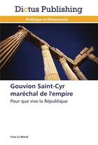 Couverture du livre « Gouvion saint-cyr marechal de l'empire » de Le Blond-Y aux éditions Dictus