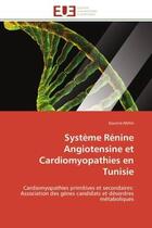 Couverture du livre « Systeme renine angiotensine et cardiomyopathies en tunisie - cardiomyopathies primitives et secondai » de Mehri Sounira aux éditions Editions Universitaires Europeennes