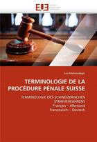 Couverture du livre « Terminologie de la procedure penale suisse » de Mehmedagic Susi aux éditions Editions Universitaires Europeennes