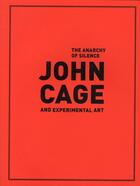 Couverture du livre « John Cage ; the anarchy of silence and experimental art » de Robinson Julia aux éditions Actar