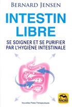 Couverture du livre « Intestin libre ; se soigner et se purifier par l'hygiène intestinale (3e édition) » de Bernard Jensen aux éditions Macro Editions