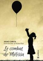 Couverture du livre « Le combat de Mélissa » de Emmanuelle Juliao-Carlos et Marie-Elise Juliao-Carlos aux éditions Publishroom