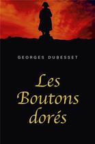 Couverture du livre « Les boutons dorés » de Georges Dubesset aux éditions Librinova