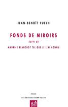 Couverture du livre « Fonds de miroirs ; Maurice Blanchot tel que je l'ai connu » de Jean-Benoit Puech aux éditions Editions Champ Vallon