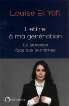 Couverture du livre « Lettre à ma génération : la jeunesse face aux extrêmes » de Louise El Yafi aux éditions L'observatoire