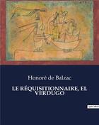 Couverture du livre « LE RÉQUISITIONNAIRE, EL VERDUGO » de Honoré De Balzac aux éditions Culturea