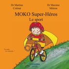 Couverture du livre « Moko super héros ; le sport » de Martine Cotinat et Maxime Metron aux éditions A Contresens