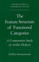 Couverture du livre « The Feature Structure of Functional Categories: A Comparative Study of » de Benmamoun Elabbas aux éditions Oxford University Press Usa