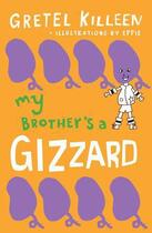 Couverture du livre « My Brother's a Gizzard Book 4 » de Killeen Gretel aux éditions Penguin Books Ltd Digital