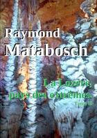Couverture du livre « La lozere, pays des extremes. - tome ii » de Raymond Matabosch aux éditions Lulu