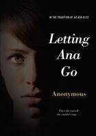 Couverture du livre « Letting Ana Go » de Anonymous Peter aux éditions Simon Pulse