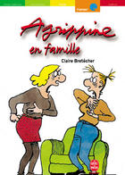 Couverture du livre « Agrippine - tome 2 - agrippine en famille » de Claire Bretecher aux éditions Le Livre De Poche Jeunesse