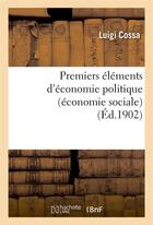 Couverture du livre « Premiers elements d'economie politique (economie sociale) » de Cossa Luigi aux éditions Hachette Bnf