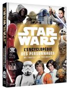 Couverture du livre « Star Wars : l'encyclopédie des personnages de toutes les trilogies » de Disney aux éditions Disney Hachette