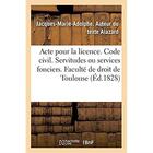 Couverture du livre « Pour la licence. Code civil. Des servitudes ou services fonciers : Code de procédure civile. De la vérification d'écritures. Faculté de droit de Toulouse » de Alazard J-M-A. aux éditions Hachette Bnf