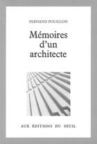 Couverture du livre « Mémoires d'un architecte » de Fernand Pouillon aux éditions Seuil