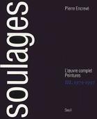 Couverture du livre « Soulages ; l'oeuvre complet peintures t.3 ; 1979-1997 » de Pierre Encreve aux éditions Seuil