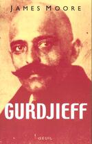 Couverture du livre « Gurdjieff ; anatomie d'un mythe » de James Moore aux éditions Seuil