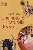 Couverture du livre « Une histoire naturelle des sens » de Claude Gudin aux éditions Seuil