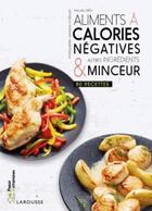 Couverture du livre « Aliments à calories négatives & autres ingrédients minceur » de Rachel Frely aux éditions Larousse