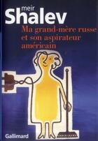 Couverture du livre « Ma grand-mère russe et son aspirateur americain » de Meir Shalev aux éditions Gallimard