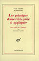 Couverture du livre « Les principes d'an-archie pure et appliquée ; Paul Valéry et la politique » de Paul Valery et Francois Valery aux éditions Gallimard (patrimoine Numerise)