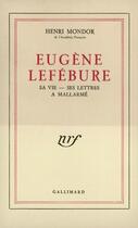 Couverture du livre « Eugene lefebure - sa vie, ses lettres a mallarme » de Mondor Henri aux éditions Gallimard (patrimoine Numerise)